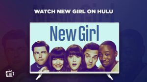 How to Watch New Girl Series in New Zealand on Hulu