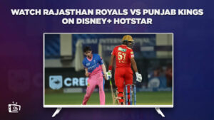 How to Watch Rajasthan Royals vs Punjab Kings in Australia on Hotstar? [Easy Hack]