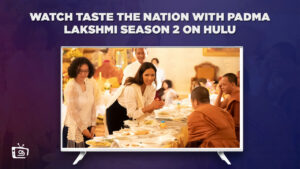 Watch Taste the Nation with Padma Lakshmi Season 2 in France on Hulu