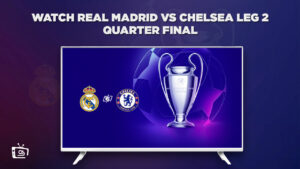 Watch Real Madrid vs Chelsea Leg 2 (Quarter Final) on Paramount Plus in France