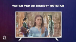 How to Watch Ved in New Zealand on Hotstar? [2023 Complete Guide]