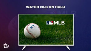 How to Watch MLB on Hulu in UAE [Updated 2023 Guide]
