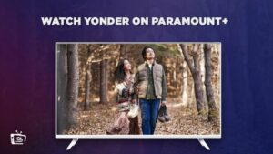 How To Watch Yonder On Paramount Plus outside UK