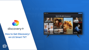How Can I Get Discovery Plus on LG Smart TV in UK? [Simple Guide]