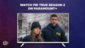 How to Watch FBI True Season 2 on Paramount Plus Outside USA