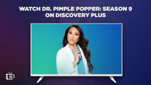 How To Watch Dr. Pimple Popper Season 9 on Discovery Plus in South Korea in 2023?