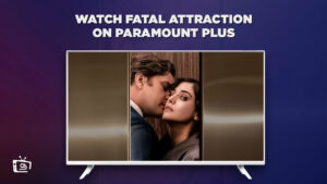 How to Watch Fatal Attraction on Paramount Plus in Singapore