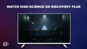 How Can I Watch High Science on Discovery Plus in Italy?