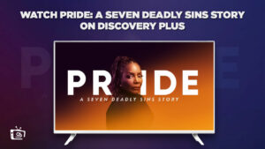 How To Watch Pride A Seven Deadly Sins Story on Discovery Plus in UAE in 2023?