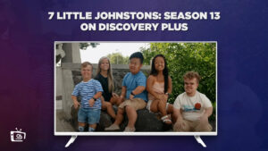 How Do I Watch 7 Little Johnstons Season 13 on Discovery Plus in France?