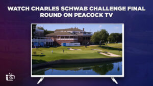How to Watch Charles Schwab Challenge Final Round in Canada on Peacock