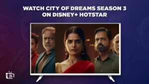 Watch The City Of Dreams Season 3 in USA On Hotstar [Free]