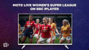 How to Watch MOTD Live Women’s Super League in Italy on BBC iPlayer [For Free]