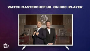 How to Watch MasterChef UK in Japan on BBC iPlayer? [For Free]