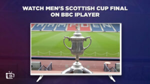 How to Watch Men’s Scottish Cup Final in USA on BBC iPlayer?