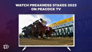 How to Watch Preakness Stakes 2023 live free in Canada on Peacock [Quick Hacks]