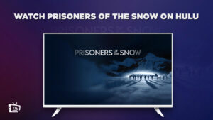 How to Watch Prisoners Of The Snow in France On Hulu 