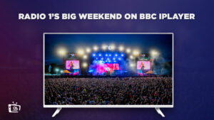 How to Watch Radio 1’s Big Weekend in USA on BBC iPlayer in 2023? 