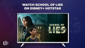 How to Watch School of Lies in Australia On Hotstar [Free WAY]