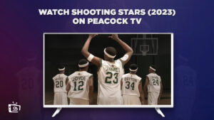 How To Watch Shooting Stars (2023) Movie in Netherlands On Peacock [Easy Trick]