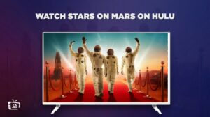 How to Watch Stars on Mars Series in Australia on Hulu Quickly