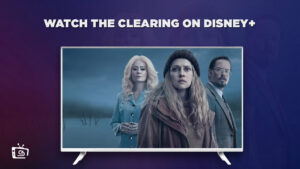 Watch The Clearing Outside Canada On Disney Plus
