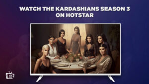 How To Watch The Kardashians Season 3 in Australia On Hotstar? [Complete Guide]