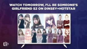 Watch Tomorrow, I’ll Be Someone’s Girlfriend Season 2 in Japan On Hotstar