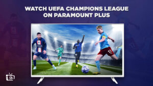 How to Watch UEFA Champions League 2023 Semi Finals on Paramount Plus in Canada
