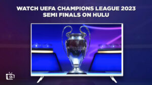 Watch UEFA Champions League 2023 Semi Finals in France on Hulu