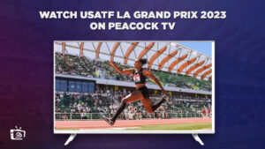 How to Watch USATF LA Grand Prix 2023 Live in Canada on Peacock [Easily]