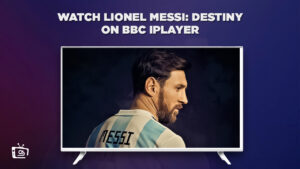 How to Watch Lionel Messi: Destiny in USA on BBC iPlayer?