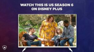 Comment regarder la saison 6 de ‘This is Us’ sur Disney Plus outside   France