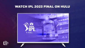 Watch IPL 2023 Final Live in UAE on Hulu [Freemium Method]