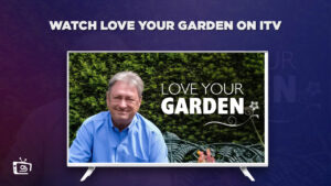 How to Watch Love Your Garden online free in Singapore on ITV