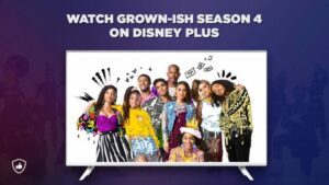 How to Watch ‘Grown-ish’ Season 4 on Disney Plus outside Germany