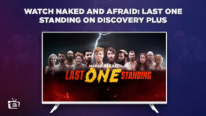 Hoe kan ik Naked and Afraid Last One Standing kijken in   Nederland Op Discovery Plus?