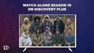 How To Watch Alone Season 10 in Canada on Discovery Plus?