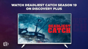 How Can I Watch Deadliest Catch Season 19 in France on Discovery Plus?