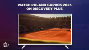 How To Watch Roland Garros 2023 in USA on Discovery Plus?