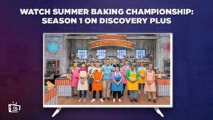 How to Watch Summer Baking Championship: Season 1 outside USA on Discovery Plus?