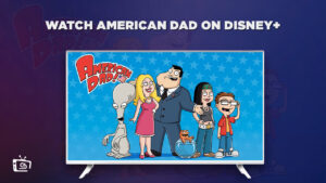 Watch American Dad Season 19 Outside Canada on Disney Plus