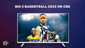 Watch Big 3 Basketball 2023 Outside USA on CBS