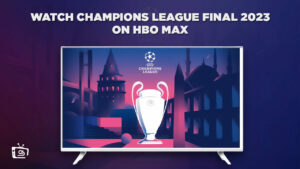 How to Watch Champions League Final 2023 Live Stream in Hong Kong on HBO Max