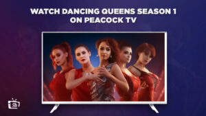 How To Watch Dancing Queens Season 1 in Germany On Peacock [Easy Hack]