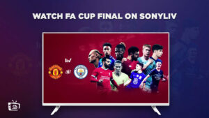Watch FA Cup Final 2023 Outside India on SonyLIV