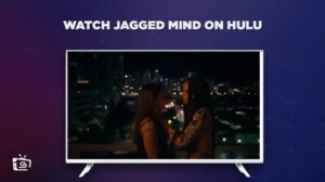 How to Watch Jagged Mind outside USA on Hulu Quickly