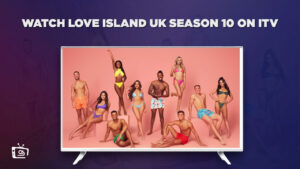 How to Watch Love Island UK Season 10 Full Episodes outside UK