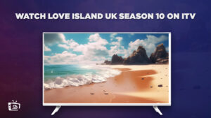 Wie man Love Island UK Staffel 10 anschaut in   Deutschland Auf ITV