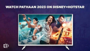How To Watch Pathaan (2023) in Spain On Hotstar? [Free Guide]